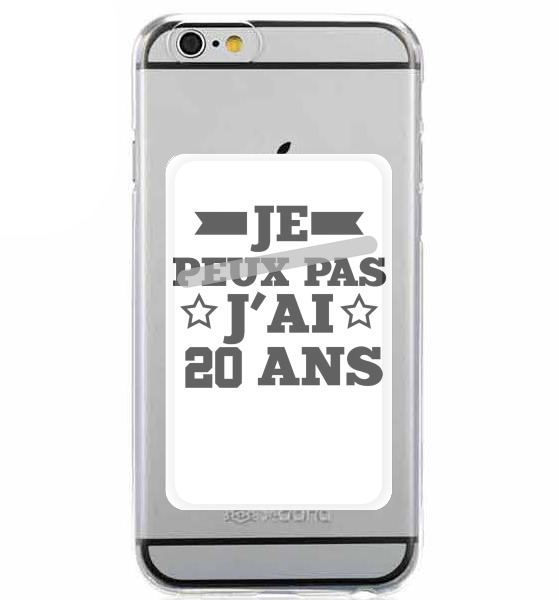  Je peux pas jai 20 ans for Adhesive Slot Card