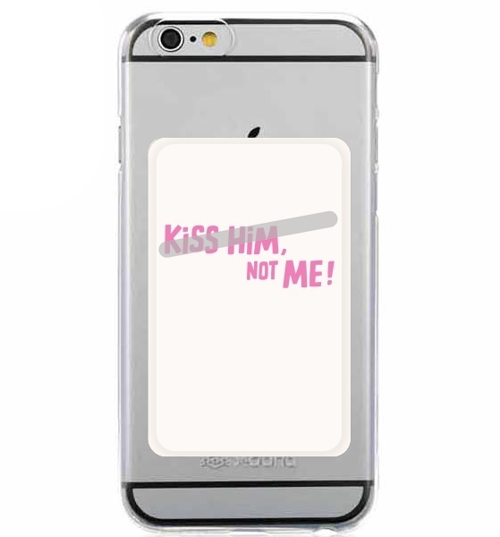  Kiss him Not me for Adhesive Slot Card