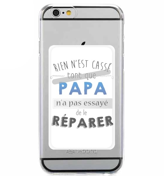  Rien n'est cassé tant que papa n'a pas essayé de réparer for Adhesive Slot Card