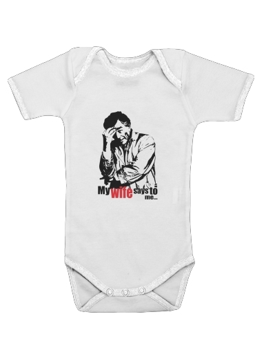  Columbo my wife says to me for Baby short sleeve onesies