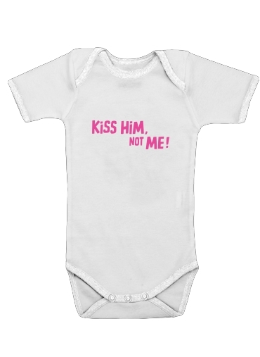  Kiss him Not me for Baby short sleeve onesies