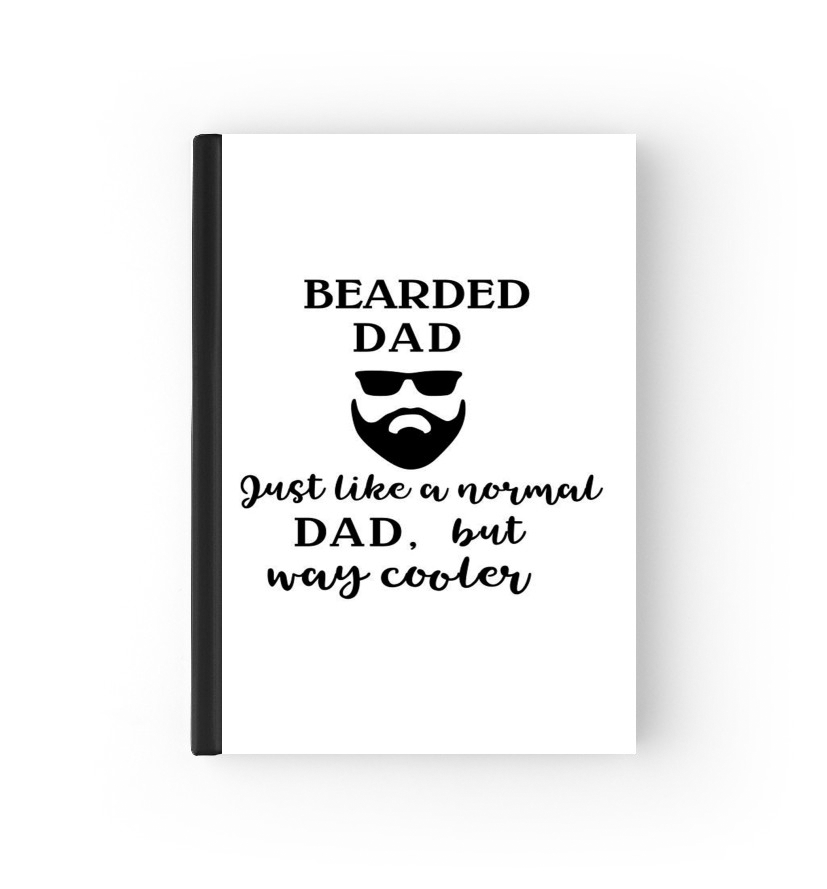  Bearded Dad Just like a normal dad but Cooler for passport cover