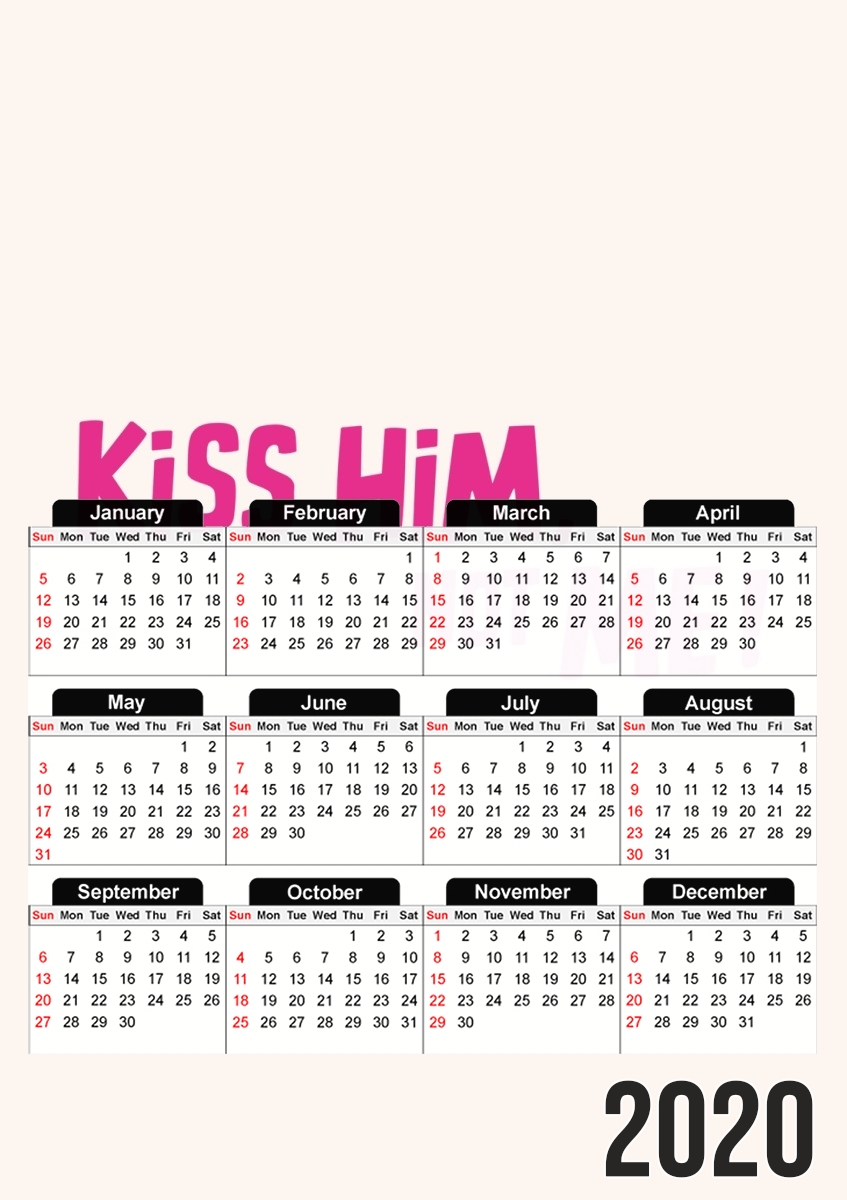  Kiss him Not me for A3 Photo Calendar 30x43cm