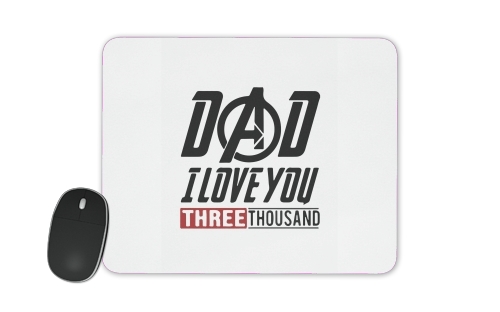 Dad i love you three thousand Avengers Endgame for Mousepad