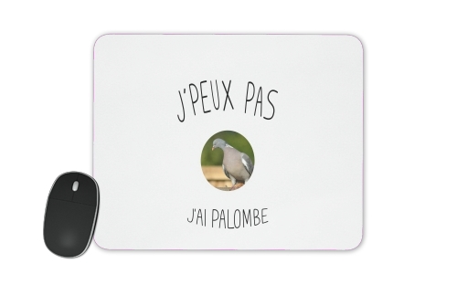  Je peux pas jai palombe for Mousepad