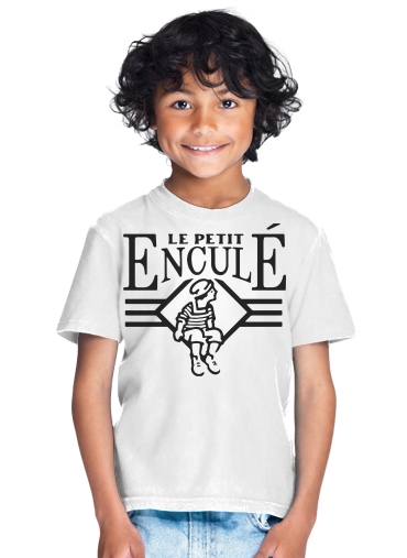  Le petit encule for Kids T-Shirt