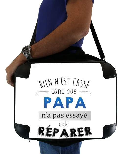  Rien n'est cassé tant que papa n'a pas essayé de réparer for Laptop briefcase 15" / Notebook / Tablet